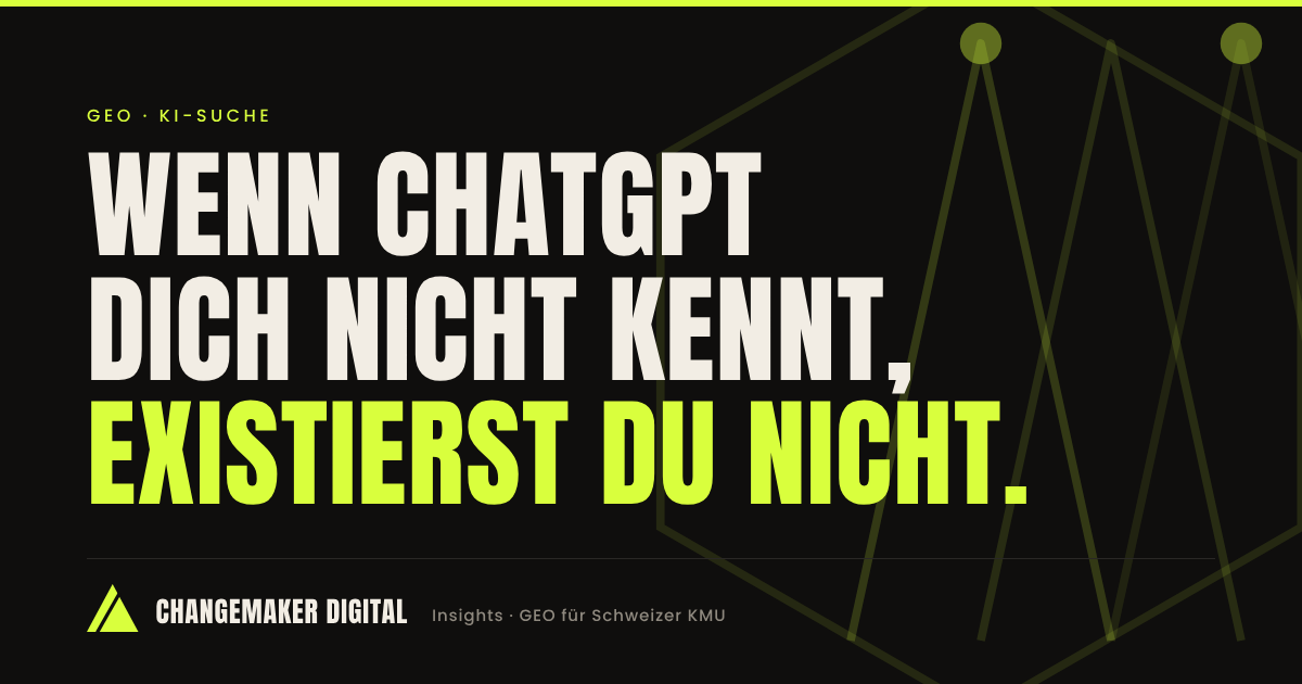Wenn ChatGPT dich nicht kennt, existierst du nicht – GEO für Schweizer KMU
