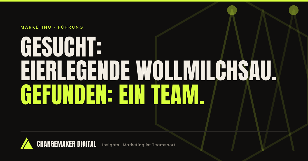 Gesucht: eierlegende Wollmilchsau. Gefunden: ein Team – Marketing ist Teamsport