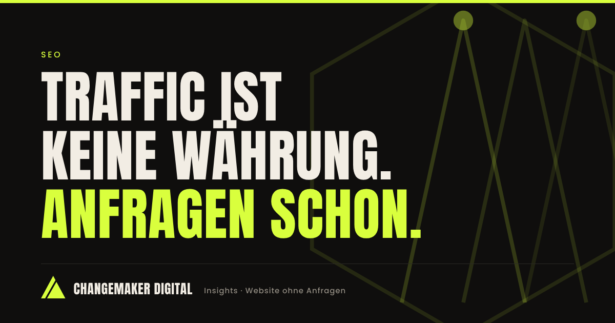 Traffic ist keine Währung. Anfragen schon – Website ohne Anfragen